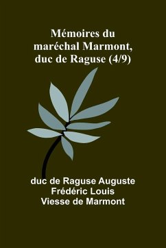 Mémoires du maréchal Marmont, duc de Raguse (4/9) - de Raguse Auguste Frédéri, Duc