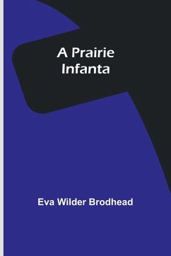 A Prairie Infanta - Wilder Brodhead, Eva