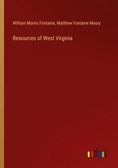 Resources of West Virginia - Fontaine, William Morris; Maury, Matthew Fontaine