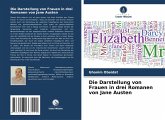 Die Darstellung von Frauen in drei Romanen von Jane Austen