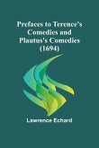 Prefaces to Terence's Comedies and Plautus's Comedies (1694)