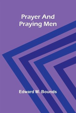 Prayer and praying men - M. Bounds, Edward
