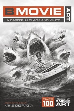 B Movie Art: A Career in Black and White - Digrazia, Mike