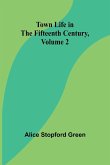 Town Life in the Fifteenth Century, Volume 2