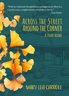 Across the Street Around the Corner...a Road Home - Carroll, Mary Lea