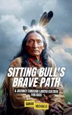 Sitting Bull's Brave Path