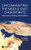 CIRCUMVENTING THE MIDDLE EAST CHOKEPOINTS CIRCUMVENTING THE MIDDLE EAST CHOKEPOINTS