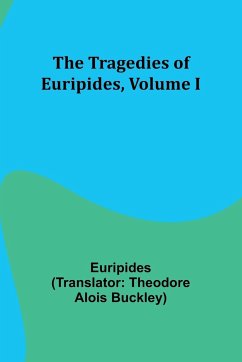 The Tragedies of Euripides, Volume I - Euripides