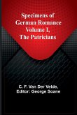 Specimens of German Romance; Volume I, The Patricians