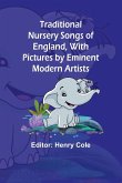 Traditional Nursery Songs of England, With Pictures by Eminent Modern Artists