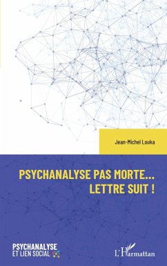 Psychanalyse pas morte... Lettre suit ! - Louka, Jean-Michel