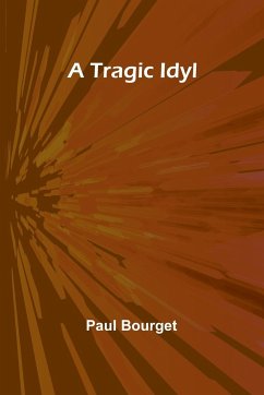 A Tragic Idyl - Bourget, Paul
