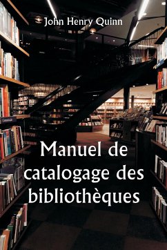 Manuel de catalogage des bibliothèques - Quinn, John Henry