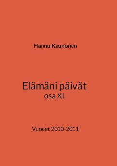 Elämäni päivät osa XI (eBook, ePUB) - Kaunonen, Hannu