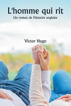 L'homme qui rit Un roman de l'histoire anglaise - Hugo, Victor