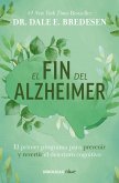 El Fin del Alzheimer: El Primer Programa Para Prevenir Y Revertir El Deterioro Cognitivo / The End of Alzheimer's: The First Program to Prevent and Reverse