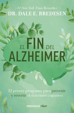 El Fin del Alzheimer: El Primer Programa Para Prevenir Y Revertir El Deterioro Cognitivo / The End of Alzheimer's: The First Program to Prevent and Reverse - Bredesen, Dale E