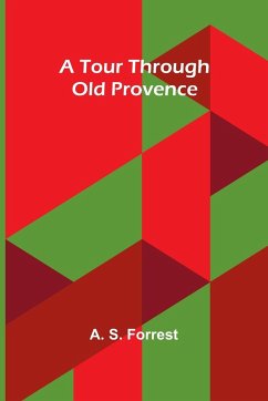 A Tour Through Old Provence - S. Forrest, A.
