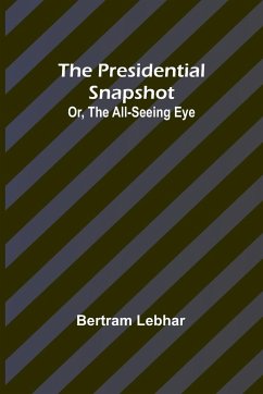 The presidential snapshot - Lebhar, Bertram