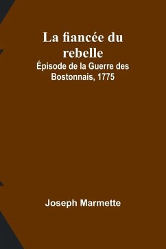 La fiancée du rebelle - Marmette, Joseph
