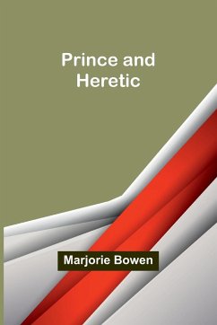 Prince and Heretic - Bowen, Marjorie
