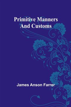 Primitive Manners and Customs - Anson Farrer, James