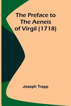 The Preface to the Aeneis of Virgil (1718) - Trapp, Joseph