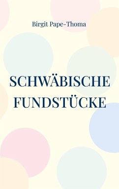 Schwäbische Fundstücke - Pape-Thoma, Birgit