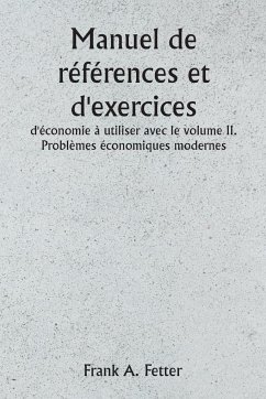 Manuel de références et d'exercices d'économie à utiliser avec le volume II. Problèmes économiques modernes - Fetter, Frank A.