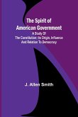 The Spirit of American Government; A Study Of The Constitution