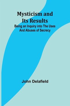 Mysticism and its Results - Delafield, John