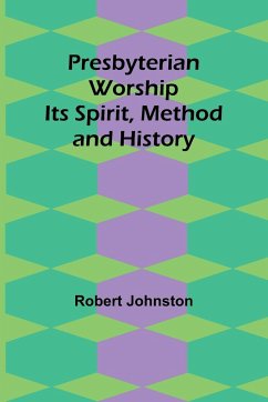 Presbyterian Worship - Johnston, Robert