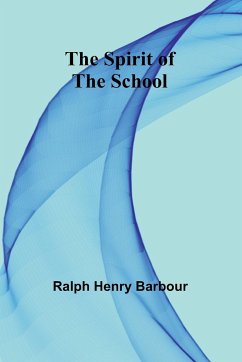 The Spirit of the School - Henry Barbour, Ralph