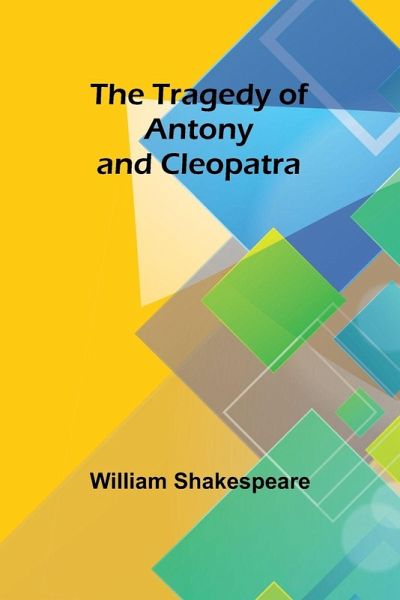 The Tragedy of Antony and Cleopatra The Tragedy of Antony and Cleopatra