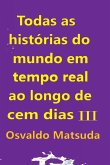 Todas As Histórias Do Mundo Em Tempo Real Ao Longo De Cem D