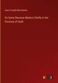 On Some Revenue Matters Chiefly in the Province of Oudh