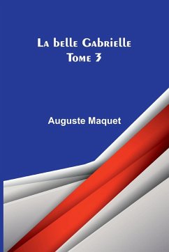 La belle Gabrielle - Tome 3 - Maquet, Auguste