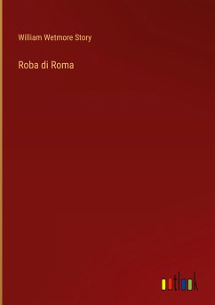 Roba di Roma - Story, William Wetmore