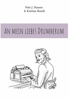 An mein liebes Drumherum (eBook, ePUB) - Hansen, Nele J.; Boneß, Kristina