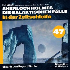 In der Zeitschleife (Sherlock Holmes - Die galaktischen Fälle, Folge 47) (MP3-Download) - Doyle, Sir Arthur Conan; Pomej, S.