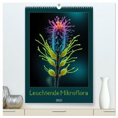 Leuchtende Mikroflora (hochwertiger Premium Wandkalender 2025 DIN A2 hoch), Kunstdruck in Hochglanz