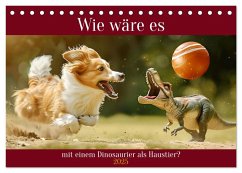 Wie wäre es mit einem Dinosaurier als Haustier? (Tischkalender 2025 DIN A5 quer), CALVENDO Monatskalender