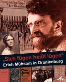 "Sich fügen heißt lügen" - Erich Mühsam in Oranienburg