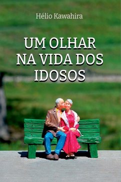 Um Olhar Na Vida Dos Idosos - Hélio, Kawahira