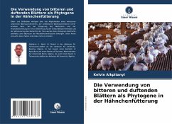 Die Verwendung von bitteren und duftenden Blättern als Phytogene in der Hähnchenfütterung - Aikpitanyi, Kelvin