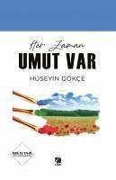 Her Zaman Umut Var - Gökce, Hüseyin