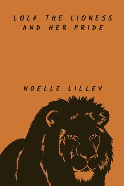 Lola the Lioness and Her Pride - Lilley, Noelle