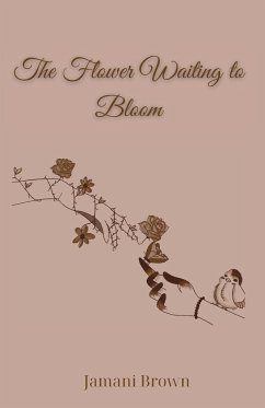 The Flower Waiting to Bloom - Brown, Jamani
