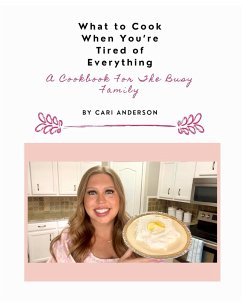 What to Cook When You're Tired of Everything - Anderson, Cari