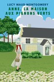 ANNE, LA MAISON AUX PIGNONS VERTS (version française contient la biographie de l auteur)